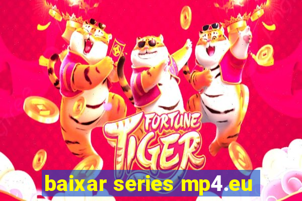 baixar series mp4.eu